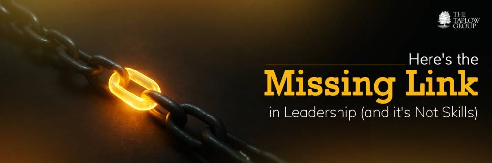 Here's the Missing Link in Leadership (and it's Not Skills)