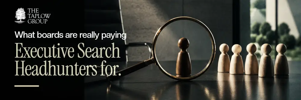 What Boards Are Really Paying Executive Search Headhunters For