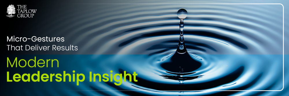 Micro-Gestures That Deliver Results | Modern Leadership Insight