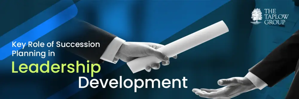 Key Role of Succession Planning in Leadership Development