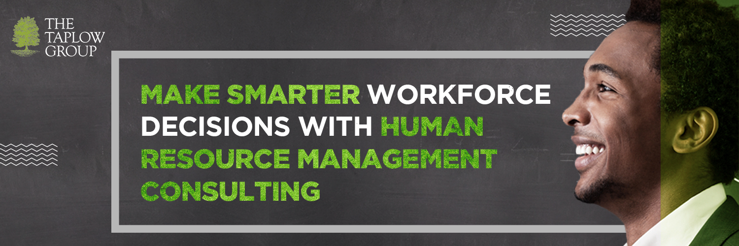 Make Smarter Workforce Decisions With Human Resource Management Consulting
