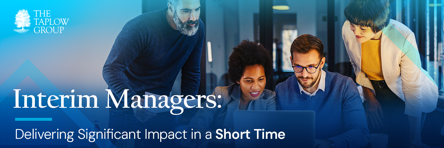 Interim Managers: Delivering Significant Impact in a Short Time