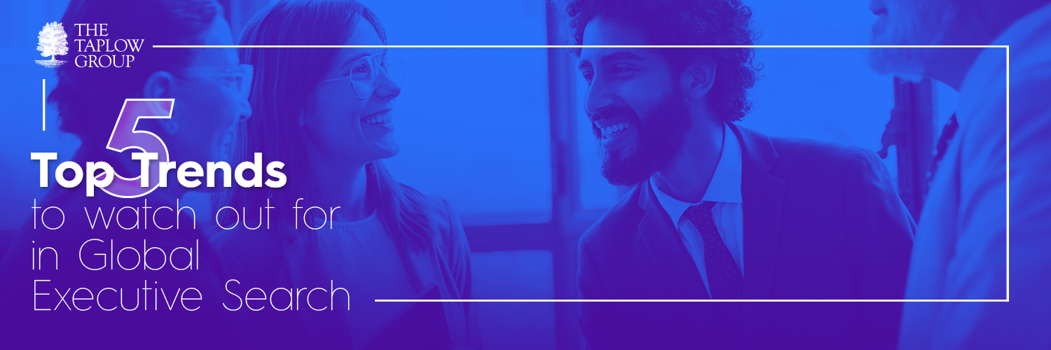 Top 5 Trends to watch out for in Global Executive Search