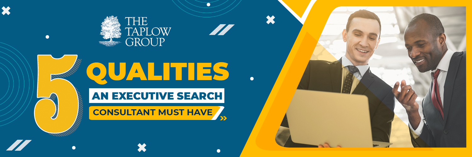 5 Qualities An Executive Search Consultant Must Have
