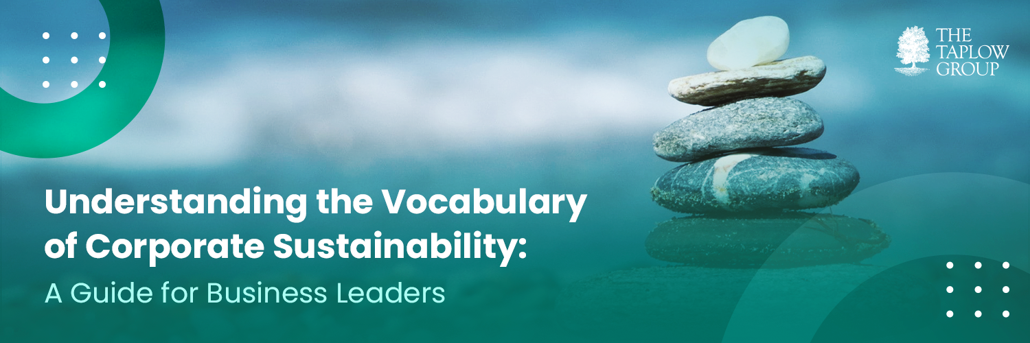 Understanding the Vocabulary of Corporate Sustainability: A Guide for Business Leaders