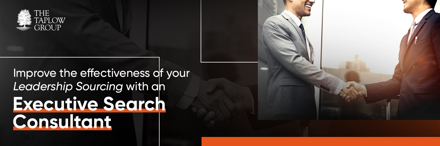 Improve The Effectiveness of Your Leadership Sourcing With An Executive Search Consultant