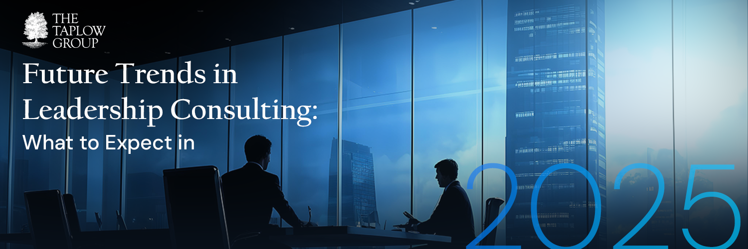 Future Trends in Leadership Consulting: What to Expect in 2025