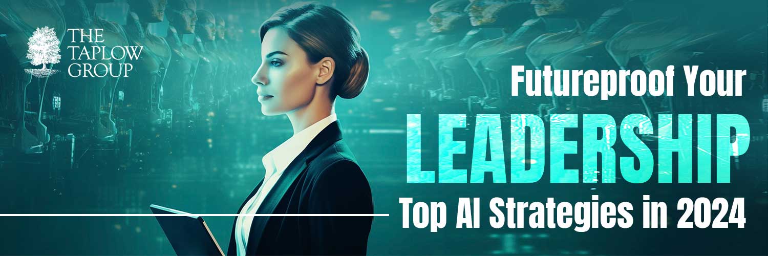 Futureproof Your Leadership: Top AI Strategies in 2024
