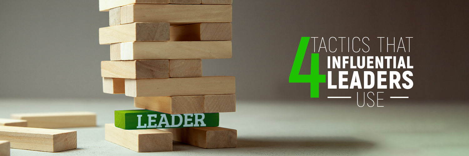 4 Tactics That Influential Leaders Use