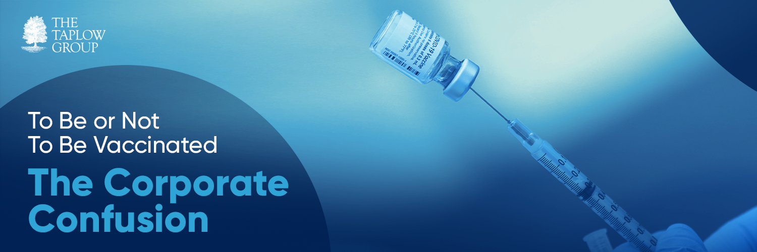 To Be or Not To Be Vaccinated – The Corporate Confusion