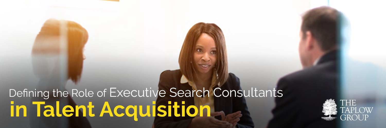 Defining The Role of Executive Search Consultants in Talent Acquisition