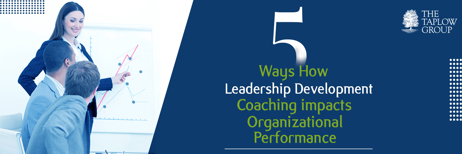 5 Ways How Leadership Development Coaching Impacts Organizational Performance