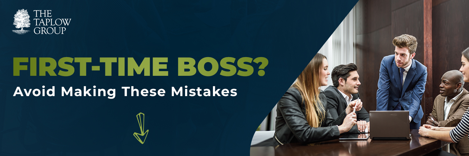First-time Boss? Avoid Making These Mistakes