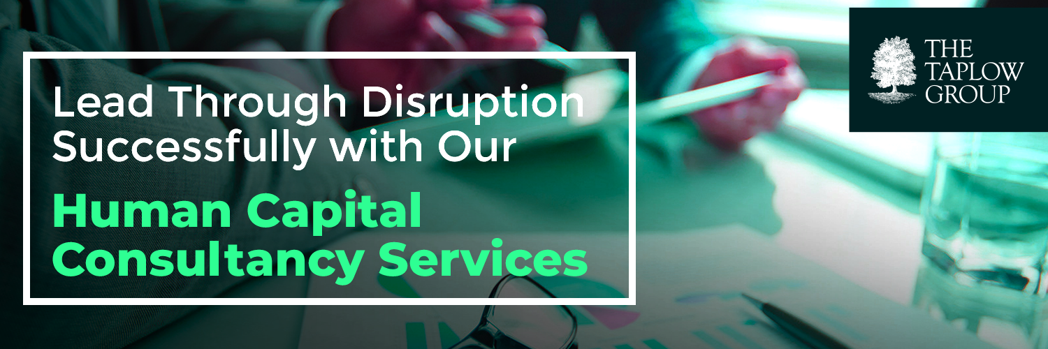 Lead Through Disruption Successfully with Our Human Capital Consultancy Services