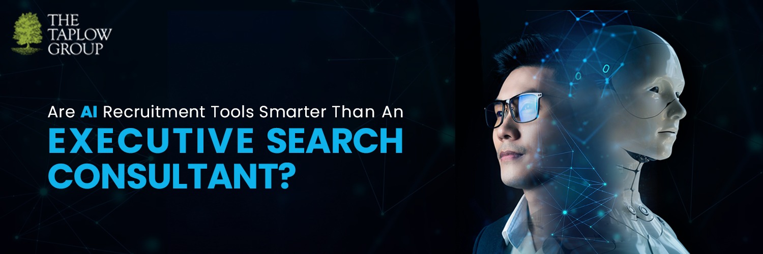 Are AI Recruitment Tools Smarter Than An Executive Search Consultant?