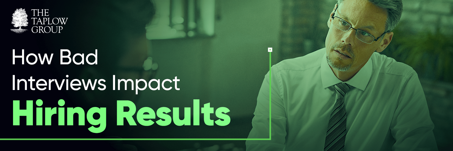 5 Ways Bad Interviews Impact Hiring Results