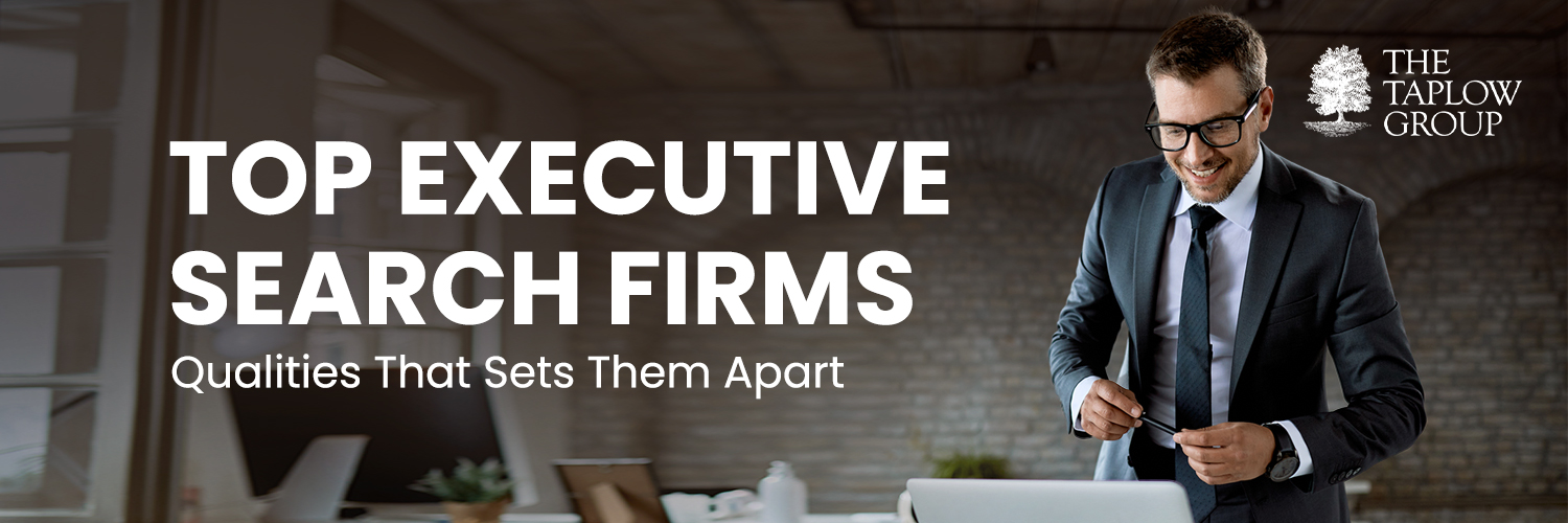 Top Executive Search Firms | Qualities That Sets Them Apart