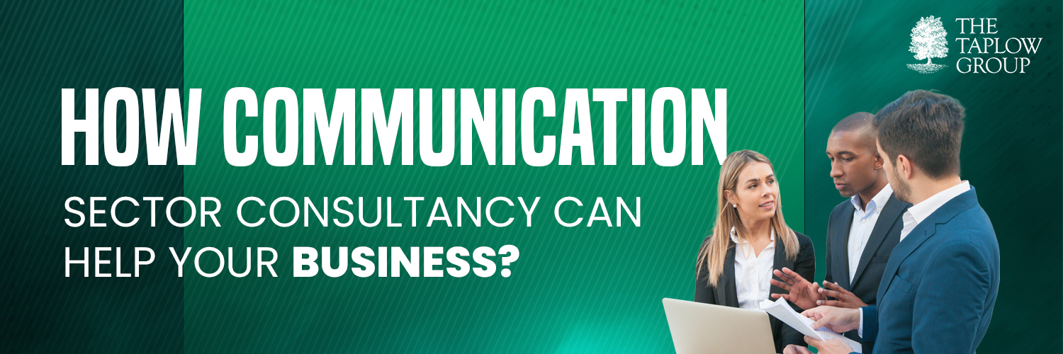 How Communication Sector Consultancy Can Help  Your Business?