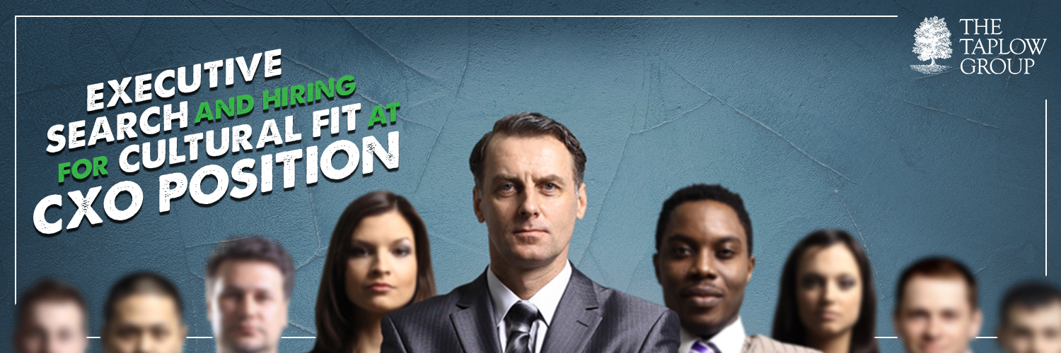Executive Search and Hiring for Cultural Fit at CXO Positions