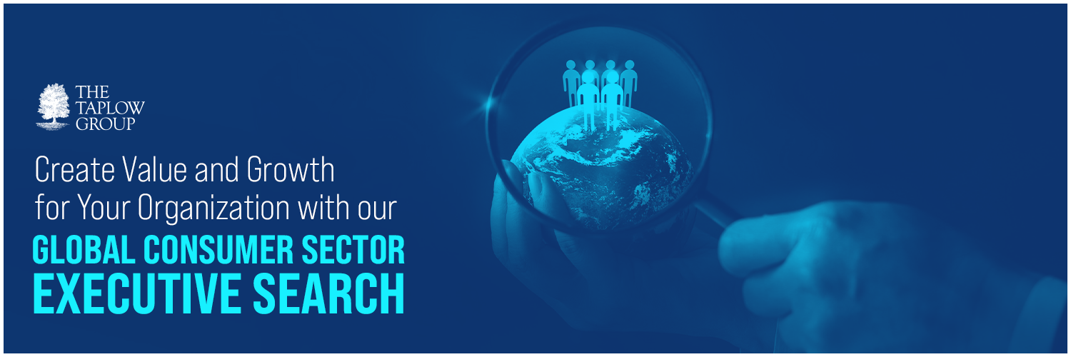 Create Value and Growth for Your Organization with Our Global Consumer Sector Executive Search