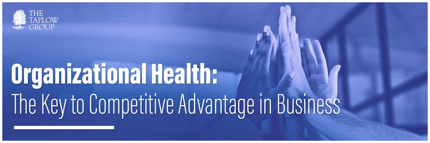 Organizational Health – The Key to Competitive Advantage in Business