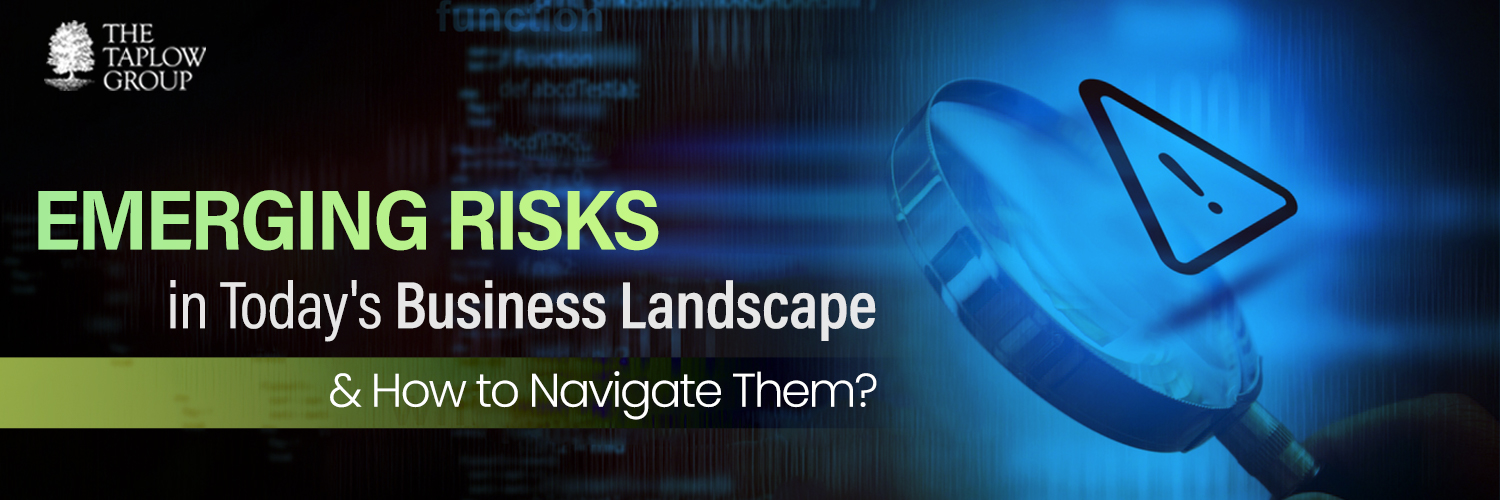 Emerging Risks in Today's Business Landscape & How to Navigate Them?
