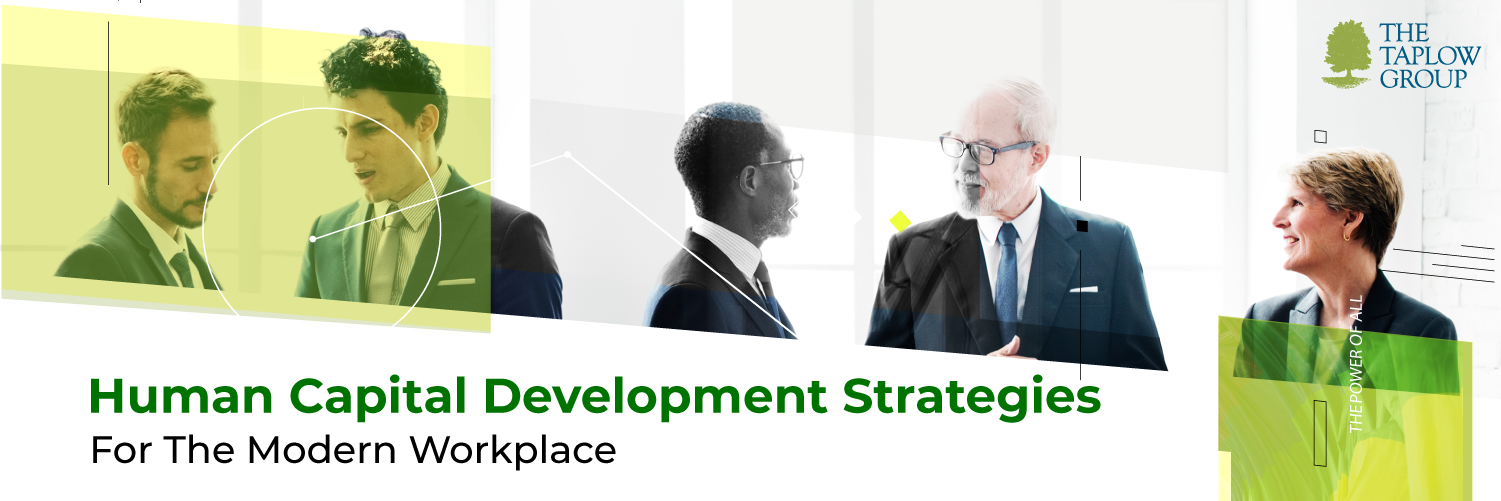 Human Capital Development Strategies For The Modern Workplace