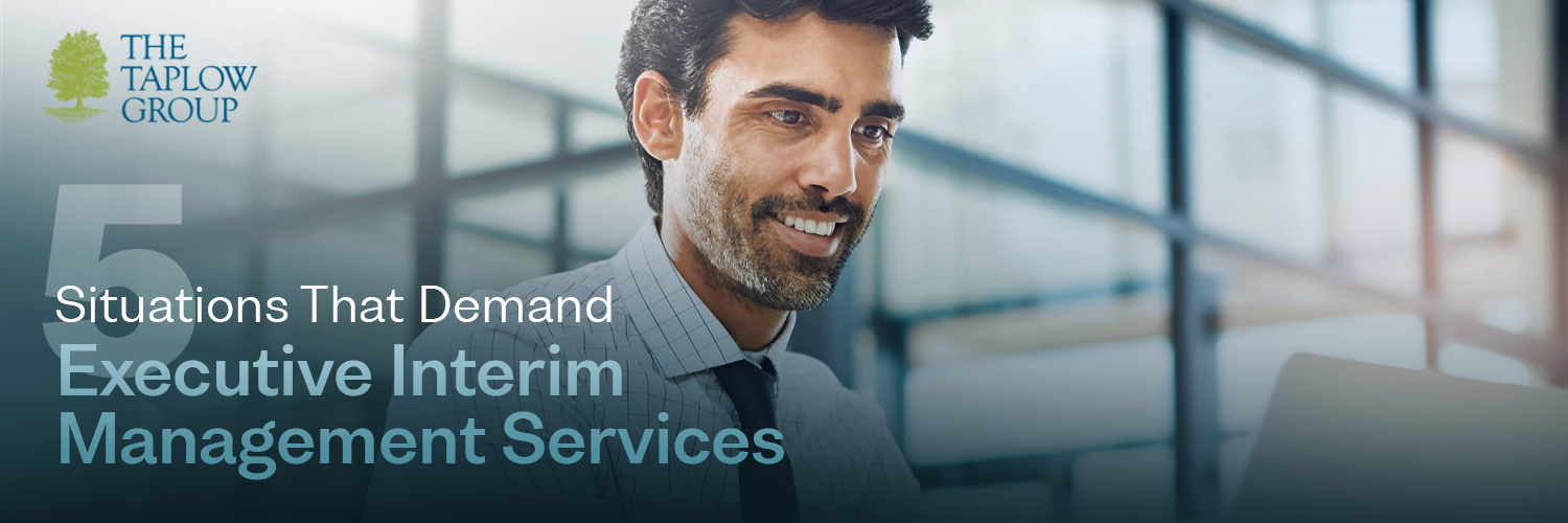 5 Situations That Demand Executive Interim Management Services