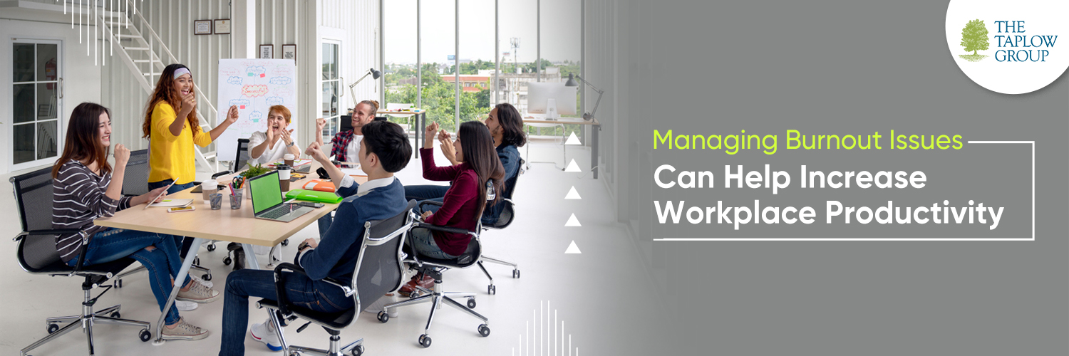 Managing Burnout Issues Can Help Increase Workplace Productivity