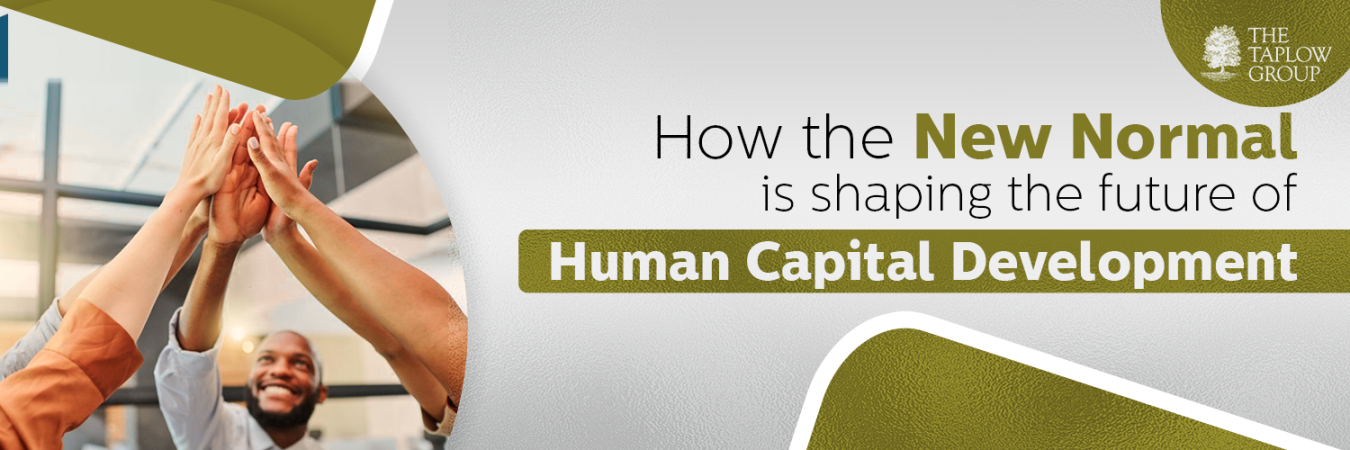 How The New Normal is Shaping the Future Of Human Capital Development
