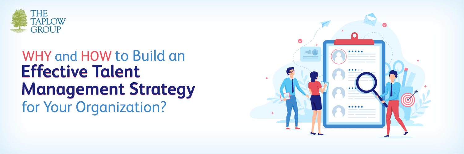 Why and How to Build an Effective Talent Management Strategy for Your Organization?