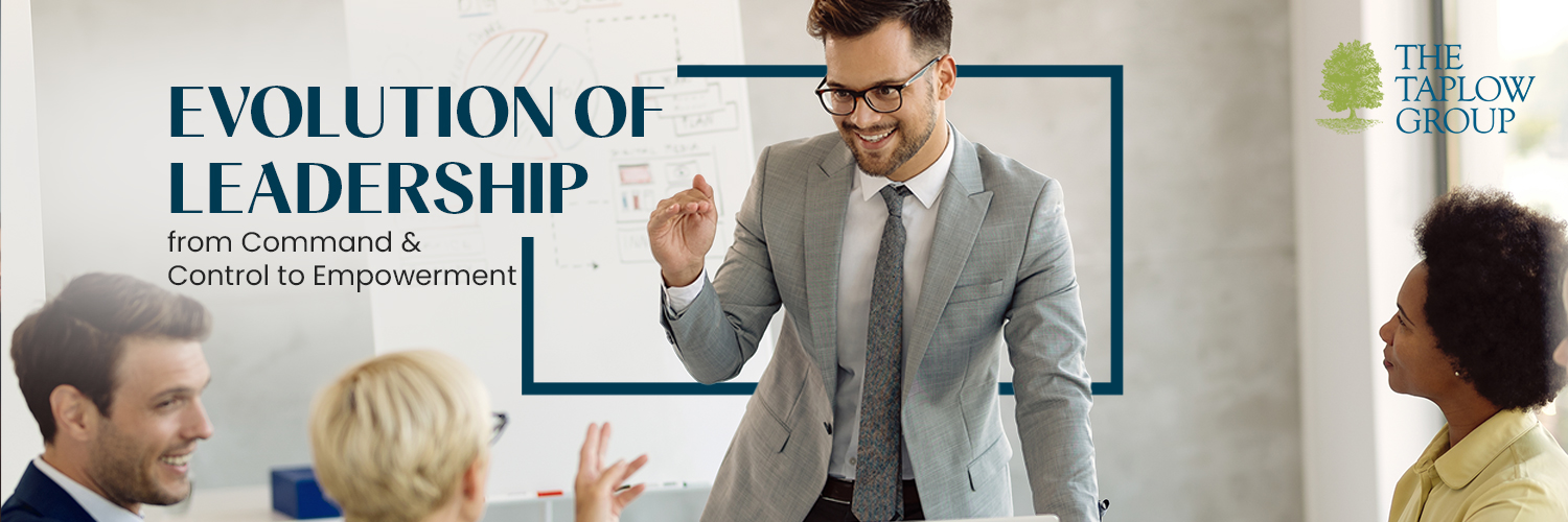 Evolution of Leadership: From Command & Control to Empowerment