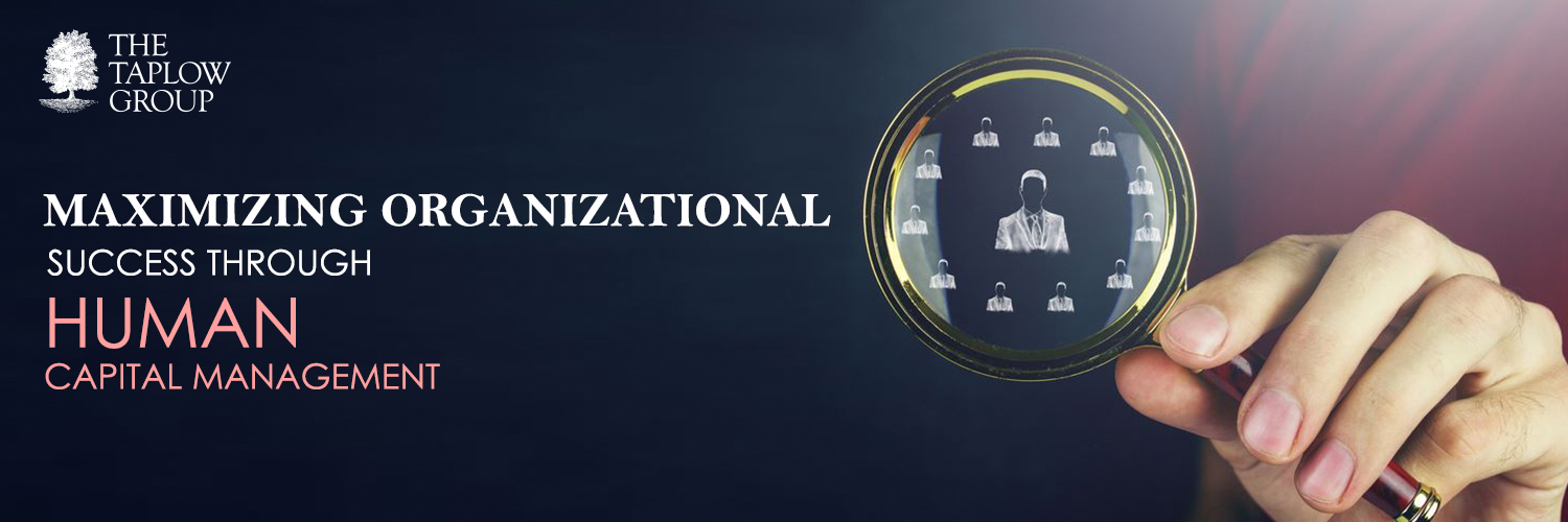 Maximizing Organizational Success Through Human Capital Management
