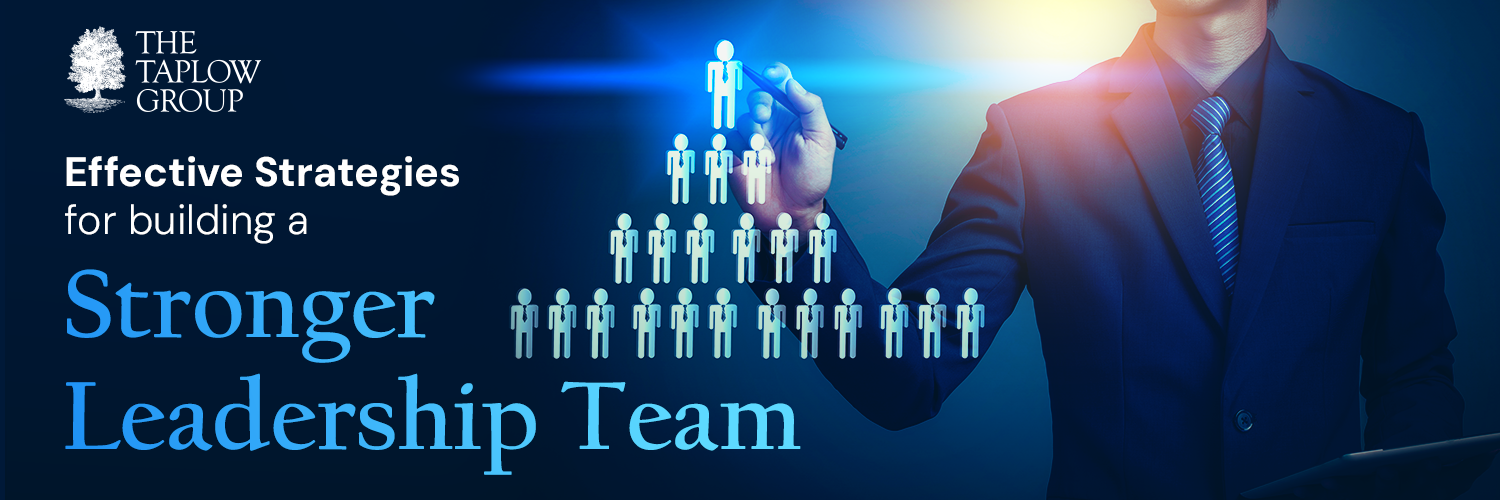 Effective Strategies for Building a Stronger Leadership Team