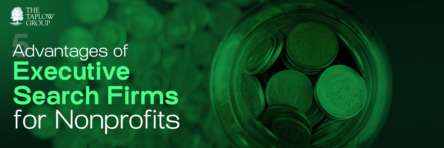 5 Advantages of Executive Search Firms for Nonprofits