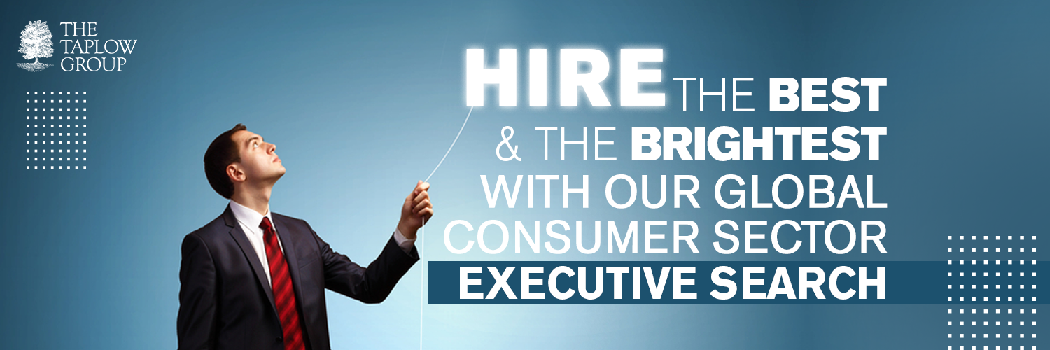 Hire The Best & The Brightest With Our Global Consumer Sector Executive Search