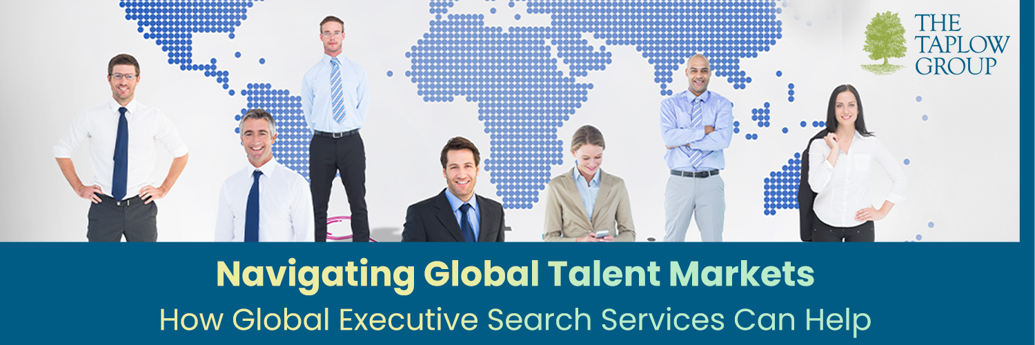 Navigating Global Talent Markets: How Global Executive Search Services Can Help