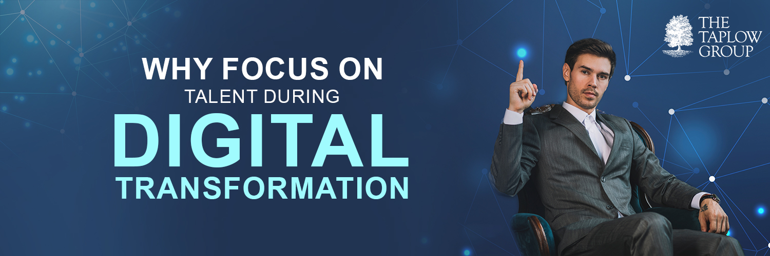 Why focus on talent during digital transformation