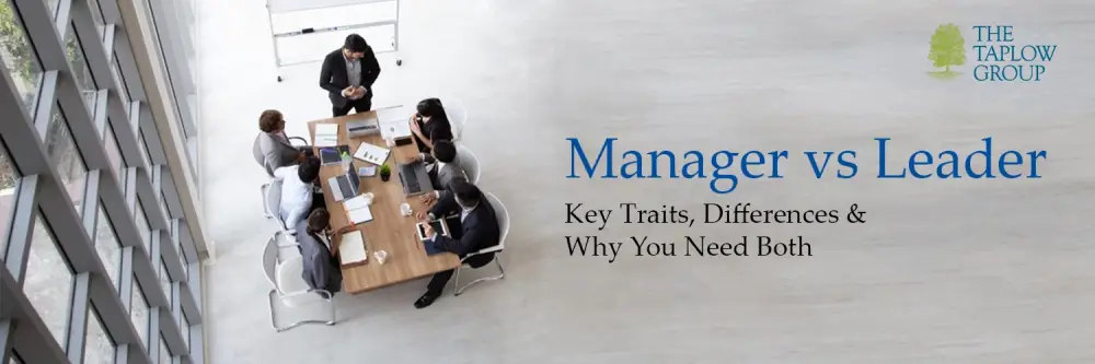 Manager vs Leader: Key Traits, Differences & Why You Need Both