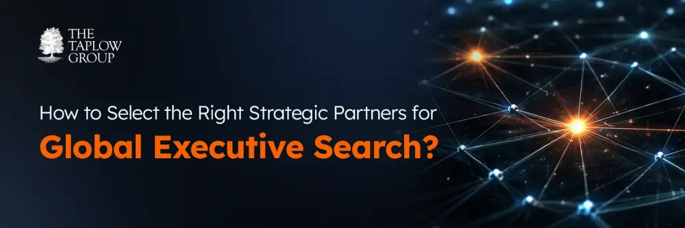How to Select the Right Strategic Partners for Global Executive Search?