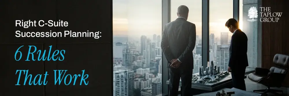 Right C-Suite Succession Planning: 6 Rules That Work