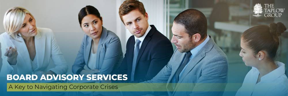 Board Advisory Services: A Key to Navigating Corporate Crises