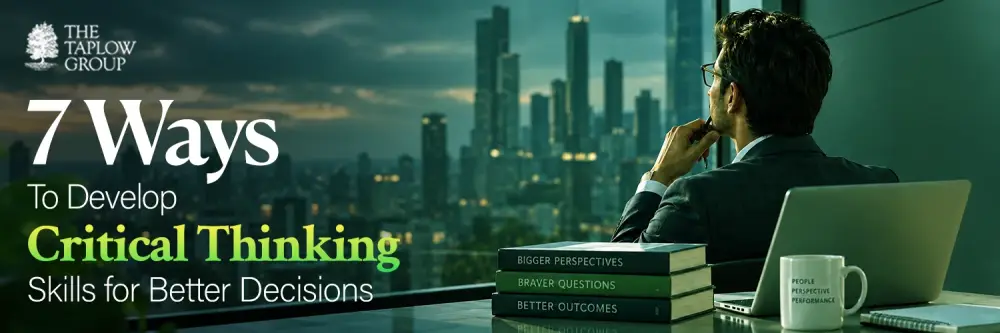 7 Ways to Develop Critical Thinking Skills for Better Decisions