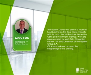 The Taplow Group S.A. at the briefing on the Real Estate markets with the focus on the 2019 outlook hosted by CBRE and Investment Briefings
